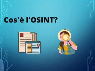 Cos'è l'OSINT?
 