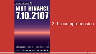 3. L’incompréhension
 