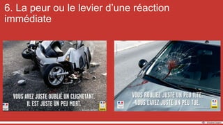 6. La peur ou le levier d’une réaction
immédiate
 