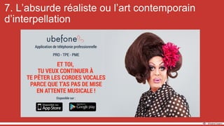 7. L’absurde réaliste ou l’art contemporain
d’interpellation
 