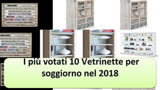 I più votati 10 Vetrinette per
soggiorno nel 2018
 