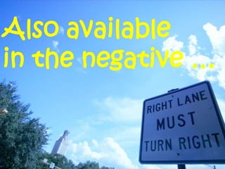 Also available
in the negative …
 