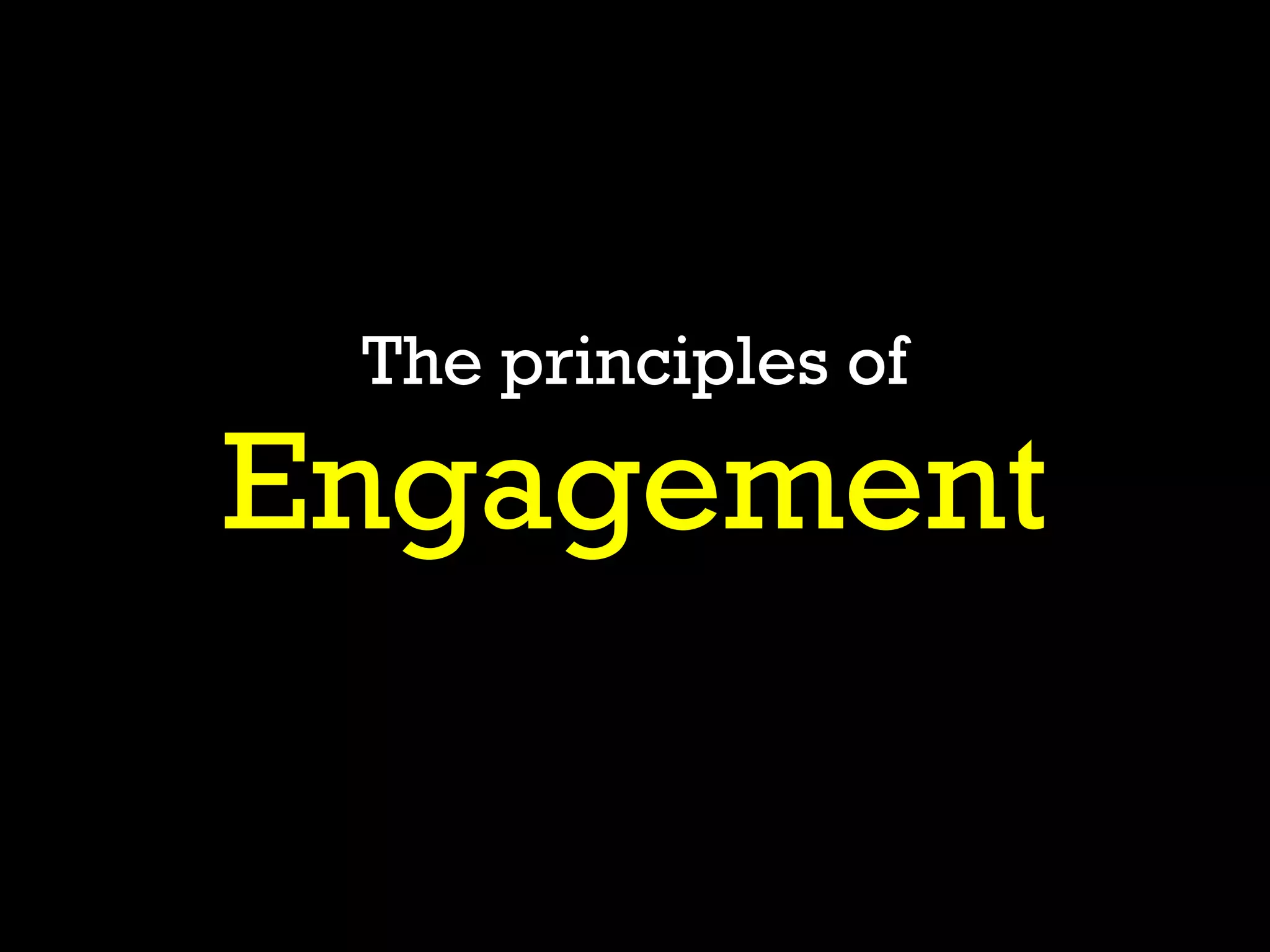 The principles of

Engagement
 
