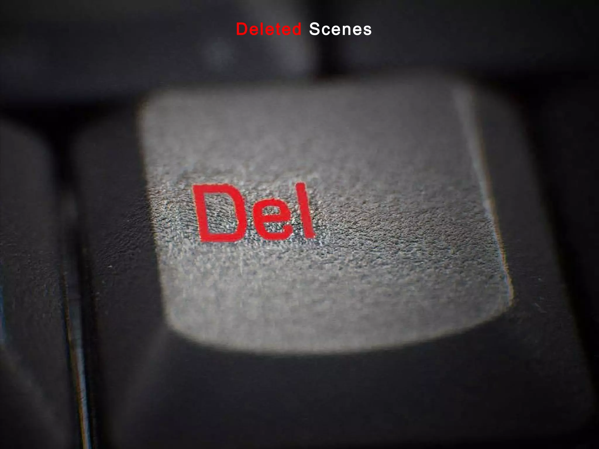 Deleted Scenes
 