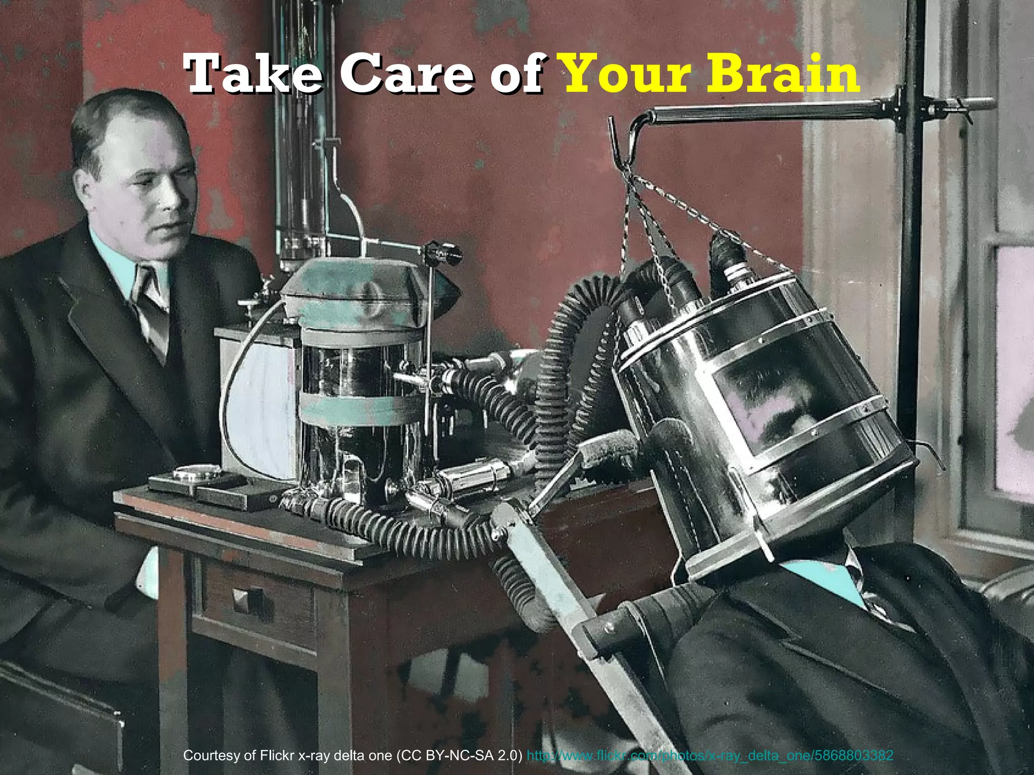Take Care of Your Brain




Courtesy of Flickr x-ray delta one (CC BY-NC-SA 2.0) http://www.flickr.com/photos/x-ray_delta_one/5868803382
 
