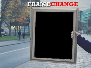 FrameChanges (How to be Effective)