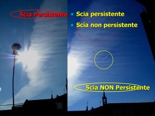 Scia Persistente Scia NON Persistente Scia persistente Scia non persistente 