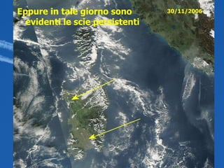 30/11/2006   Eppure in tale giorno sono evidenti le scie persistenti 