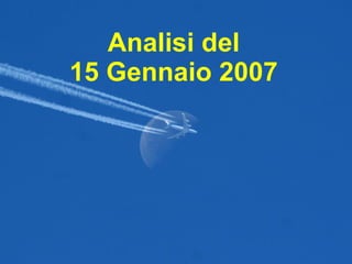 Analisi del 15 Gennaio 2007 