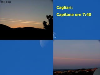 Ore 7:40 Cagliari: Capitana ore 7:40 