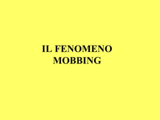 IL FENOMENO MOBBING 