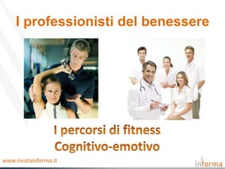 I professionisti del benessere




www.rivistainforma.it
 