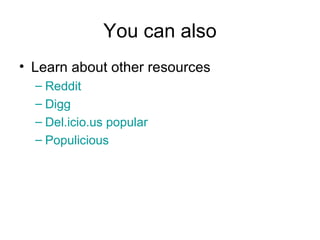 You can also Learn about other resources Reddit Digg Del.icio.us popular Populicious 