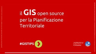 pianificazione territoriale comunale: non solo mappe di PJHooker www.cityplanner.it 
il GIS open source 
per la Pianificazione 
Territoriale 
#GISTIPS 
24/09/2014 
PJHooker 
Quest'opera è distribuita con Licenza Creative Commons Attribuzione - Condividi allo stesso modo 4.0 Internazionale. 
 