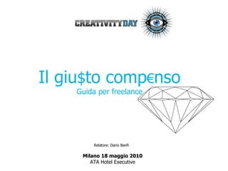 Milano 18 maggio 2010 ATA Hotel Executive Il giu $ to comp € nso Guida per freelance Relatore: Dario Banfi 