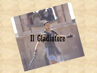 Il Gladiatore
 