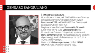 GENNARO SANGIULIANO
È il Ministro della Cultura.
Giornalista e scrittore, nel 1996-2001 è stato Direttore
del quotidiano “...