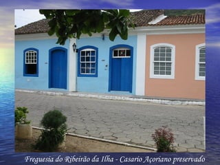 Freguesia do Ribeirão da Ilha - Casario Açoriano preservado 