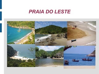 PRAIA DO LESTE
 