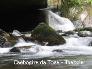 Cachoeira da Toca - Ilhabela
 