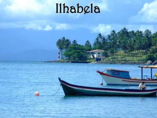Ilhabela
 