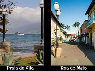 Praia da Vila   Rua do Meio
 