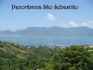 Panorâmica São Sebastião
 