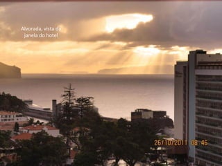 Alvorada, vista da
 janela do hotel
 