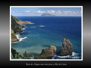 Baía da Alagoa com vista para a Ilha do Corvo
 