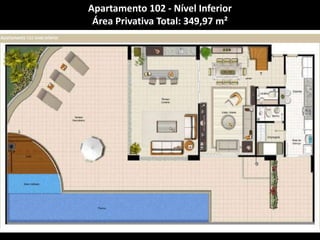 Apartamento 102 - Nível InferiorÁrea Privativa Total: 349,97 m²