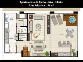 Apartamento de Canto – Nível InferiorÁrea Privativa: 176 m²