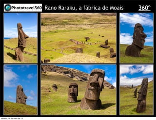 Rano Raraku, a fábrica de Moais 360º
sábado, 18 de maio de 13
 