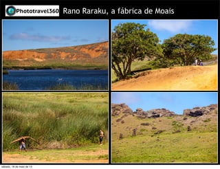 Rano Raraku, a fábrica de Moais
sábado, 18 de maio de 13
 