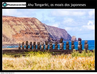 Ahu Tongariki, os moais dos japoneses
sábado, 18 de maio de 13
 