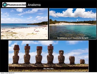 Anakena
As palmeiras foram importadas do Tahiti
Ahu Nau Nau
sábado, 18 de maio de 13
 