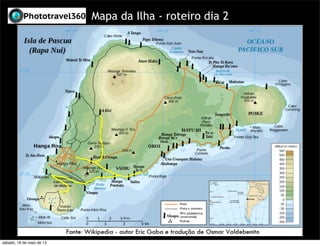 Mapa da Ilha - roteiro dia 2
sábado, 18 de maio de 13
 