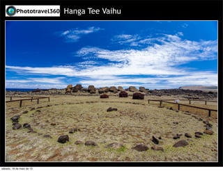 Hanga Tee Vaihu
sábado, 18 de maio de 13
 