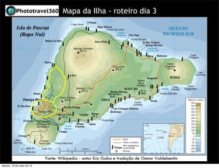 Mapa da Ilha - roteiro dia 3
sábado, 18 de maio de 13
 