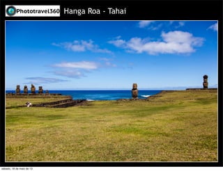 Hanga Roa - Tahai
sábado, 18 de maio de 13
 