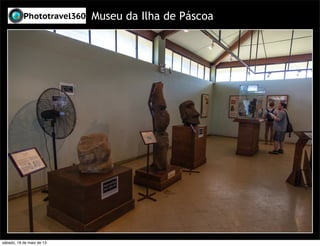 Museu da Ilha de Páscoa
sábado, 18 de maio de 13
 