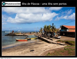 Ilha de Páscoa - uma ilha sem portos
sábado, 18 de maio de 13
 