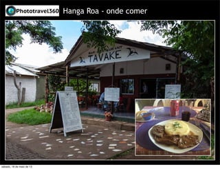 Hanga Roa - onde comer
sábado, 18 de maio de 13
 
