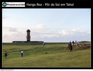 Hanga Roa - Pôr do Sol em Tahai
sábado, 18 de maio de 13
 