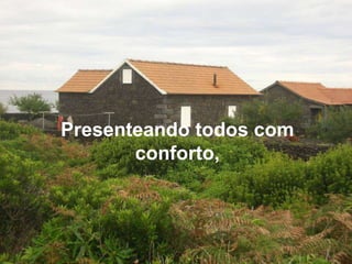Presenteando todos com conforto,
