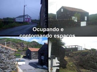 Ocupando e contornando espaços.