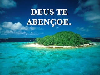 DEUS TE ABENÇOE. 