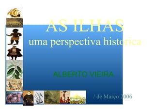 ALBERTO VIEIRA
/ de Março 2006
 