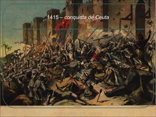 1415 –  conquista de Ceuta 