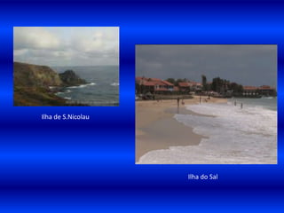 Ilha de S.Nicolau                            Ilha do Sal