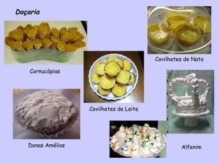 Doçaria  Covilhetes de Nata Cornucópias Donas Amélias Covilhetes de Leite Alfenim 